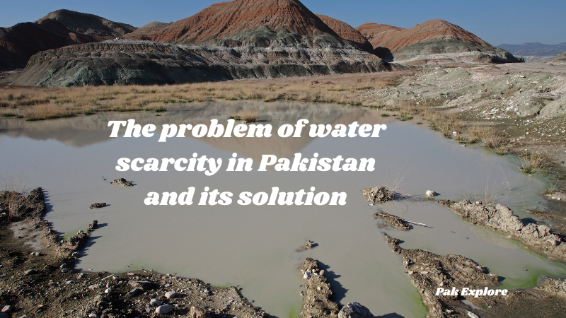 Pakistan's water scarcity issue and sustainable solutions for overcoming water shortage.