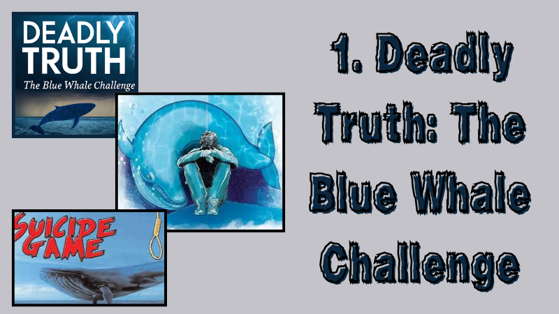 1. Deadly Truth: The Blue Whale Challenge