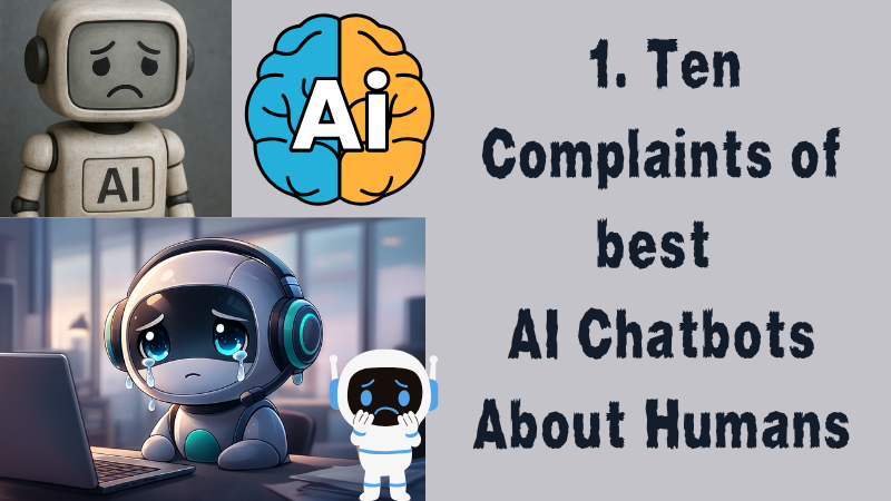 1. Ten Complaints of best AI Chatbots About Humans