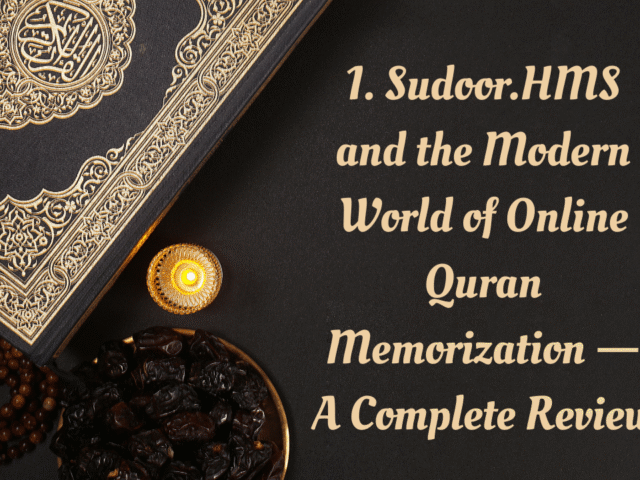1. Sudoor.HMS and the Modern World of Online Quran Memorization — A Complete Review