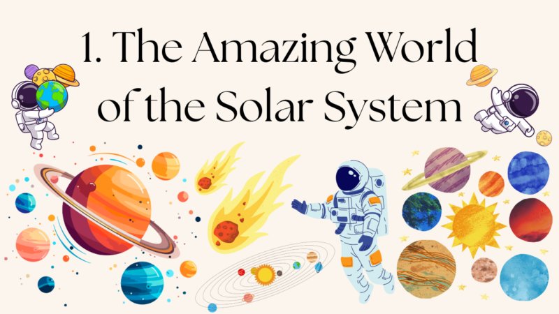 1. The Amazing World of the Solar System