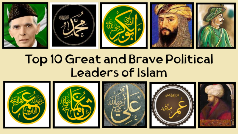 Top 10 Great and Brave Political Leaders of Islam