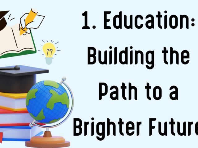 1. Education: Building the Path to a Brighter Future