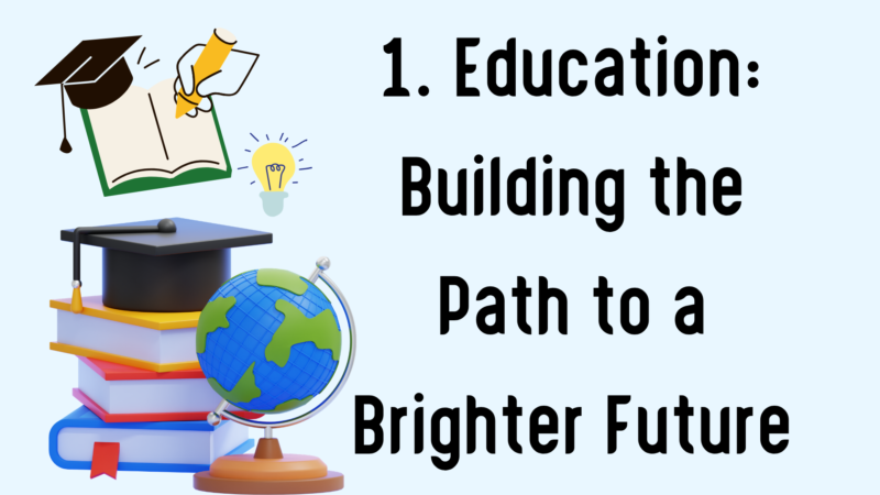 1. Education: Building the Path to a Brighter Future