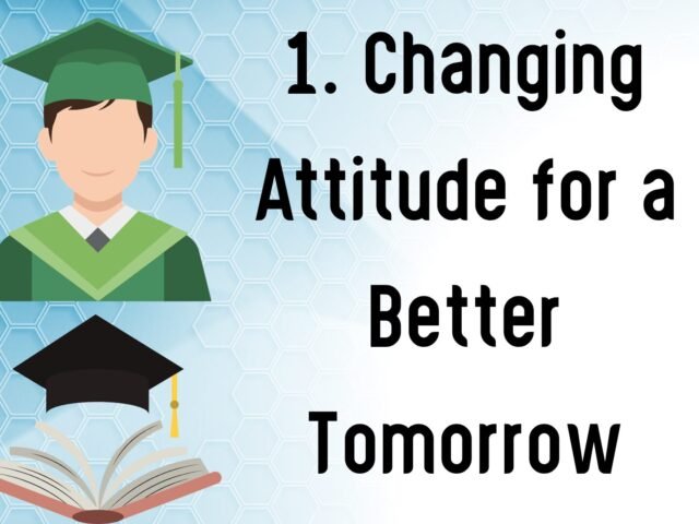 1. Changing Attitude for a Better Tomorrow